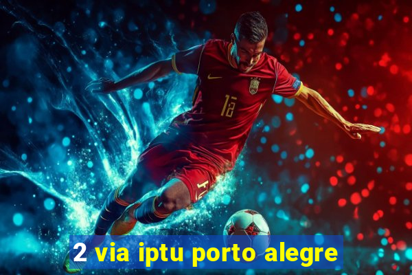 2 via iptu porto alegre